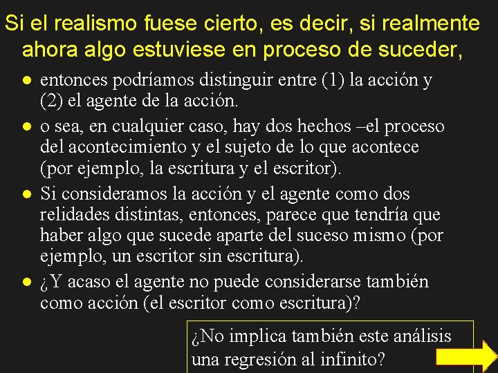 Si el realismo fuese cierto, es decir, si realmente ahora algo estuviese en proceso Si el realismo fuese cierto, es decir, si realmente ahora algo estuviese en proceso