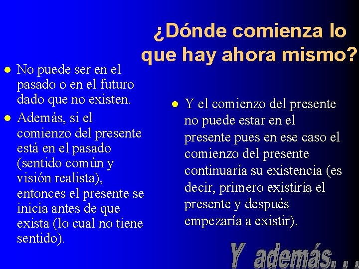 l l ¿Dónde comienza lo que hay ahora mismo? No puede ser en el l l ¿Dónde comienza lo que hay ahora mismo? No puede ser en el