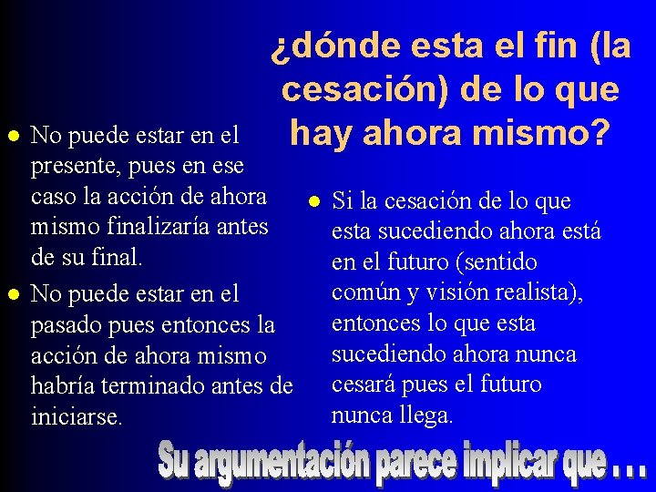 l l ¿dónde esta el fin (la cesación) de lo que hay ahora mismo? l l ¿dónde esta el fin (la cesación) de lo que hay ahora mismo?