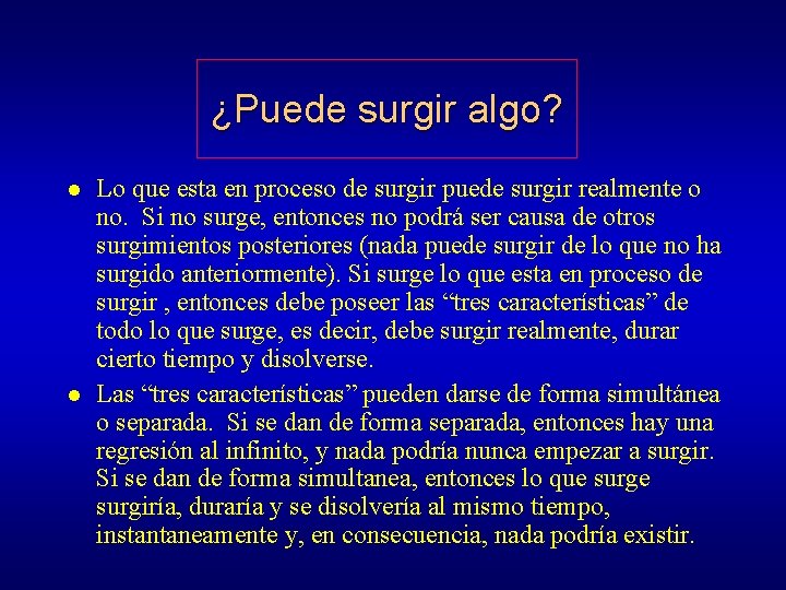 ¿Puede surgir algo? l l Lo que esta en proceso de surgir puede surgir ¿Puede surgir algo? l l Lo que esta en proceso de surgir puede surgir