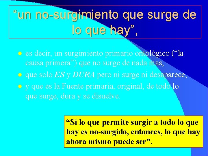 “un no-surgimiento que surge de lo que hay”, l l l es decir, un