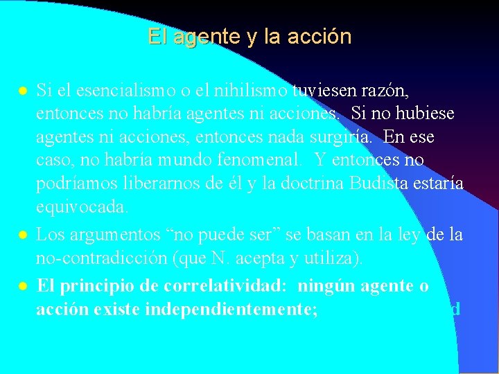 El agente y la acción l l l Si el esencialismo o el nihilismo