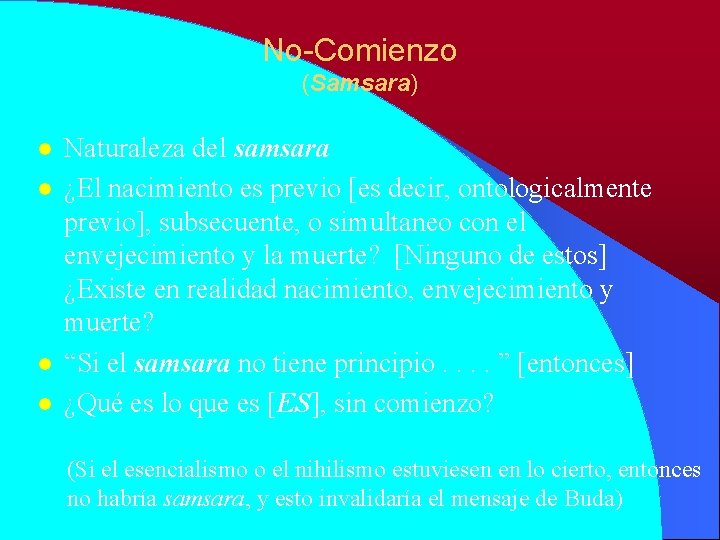 No-Comienzo (Samsara) l l Naturaleza del samsara ¿El nacimiento es previo [es decir, ontologicalmente No-Comienzo (Samsara) l l Naturaleza del samsara ¿El nacimiento es previo [es decir, ontologicalmente