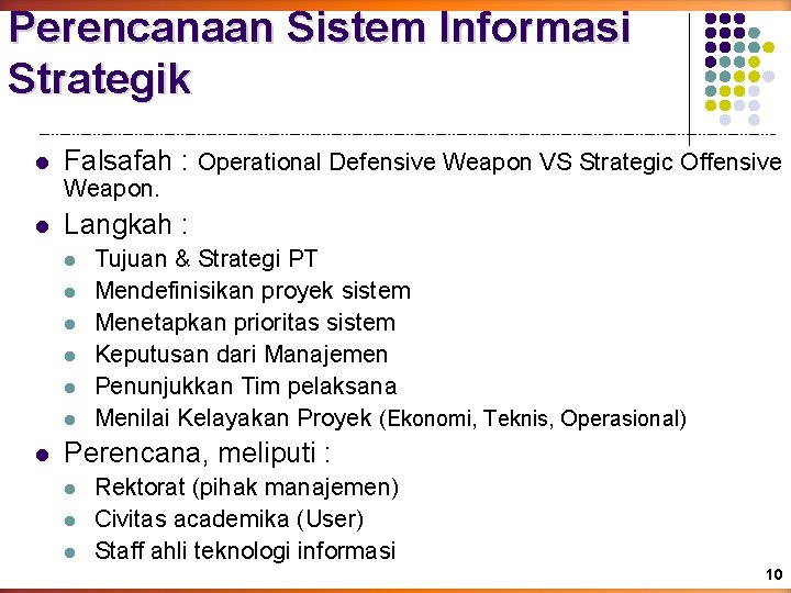 Perencanaan Sistem Informasi Strategik l Falsafah : Operational Defensive Weapon VS Strategic Offensive Weapon.