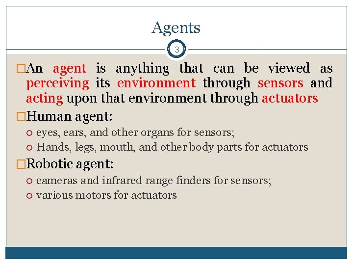 Agents 3 �An agent is anything that can be viewed as perceiving its environment