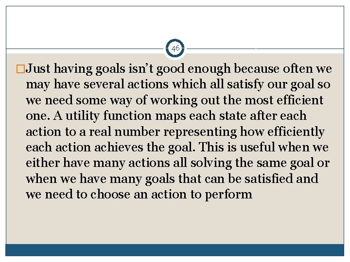 46 �Just having goals isn’t good enough because often we may have several actions