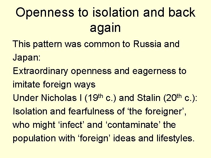 Openness to isolation and back again This pattern was common to Russia and Japan: