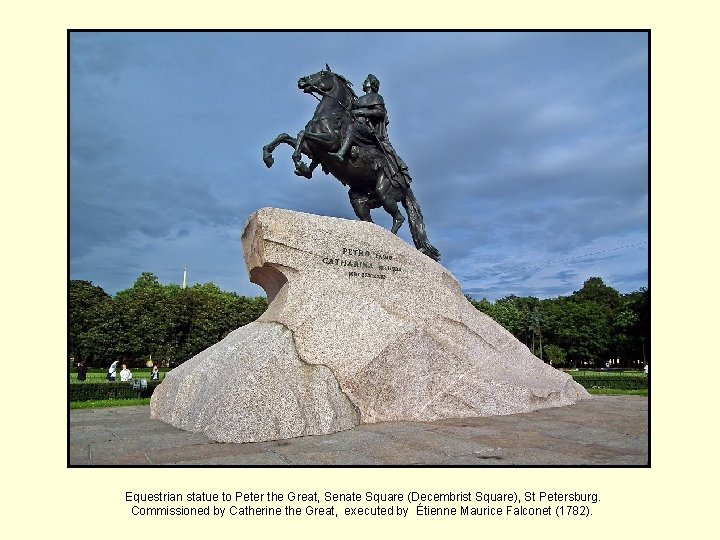 Equestrian statue to Peter the Great, Senate Square (Decembrist Square), St Petersburg. Commissioned by