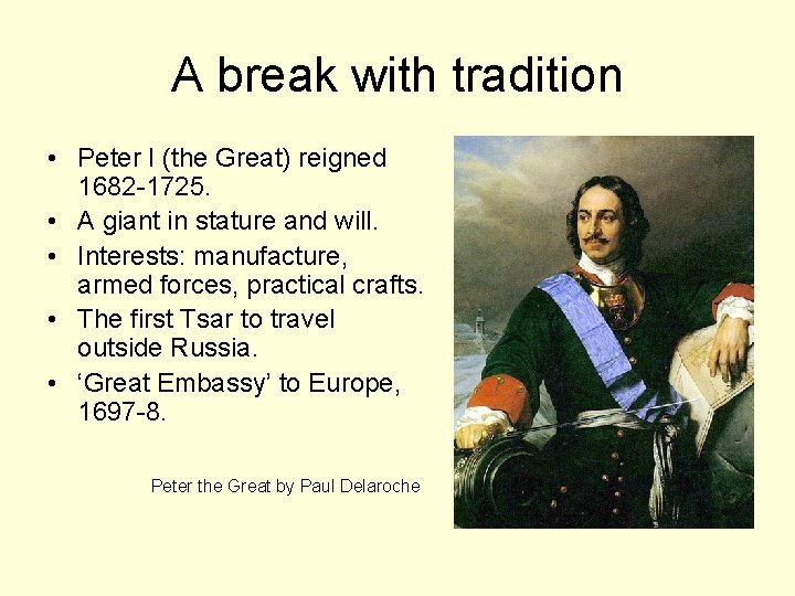 A break with tradition • Peter I (the Great) reigned 1682 -1725. • A