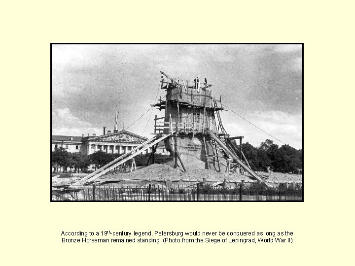 According to a 19 th-century legend, Petersburg would never be conquered as long as