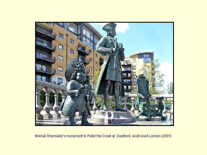 Mikhail Shemiakin’s monument to Peter the Great at Deptford, south-east London (2001) 