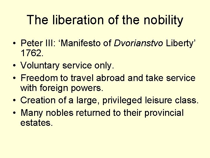 The liberation of the nobility • Peter III: ‘Manifesto of Dvorianstvo Liberty’ 1762. •