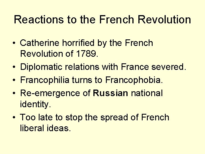 Reactions to the French Revolution • Catherine horrified by the French Revolution of 1789.