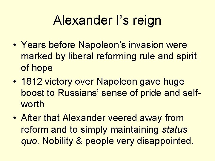 Alexander I’s reign • Years before Napoleon’s invasion were marked by liberal reforming rule