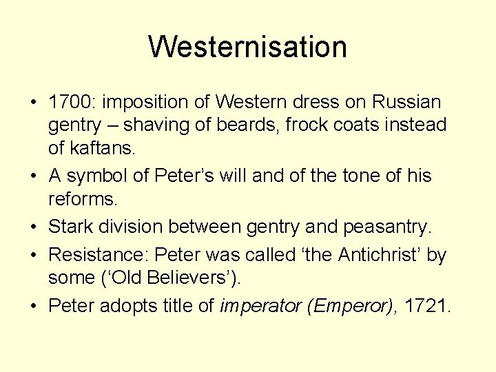 Westernisation • 1700: imposition of Western dress on Russian gentry – shaving of beards,