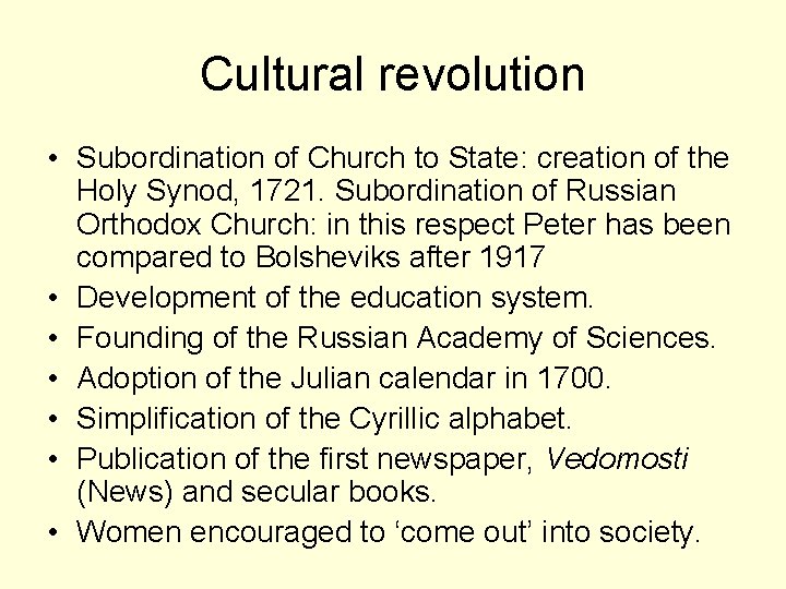 Cultural revolution • Subordination of Church to State: creation of the Holy Synod, 1721.