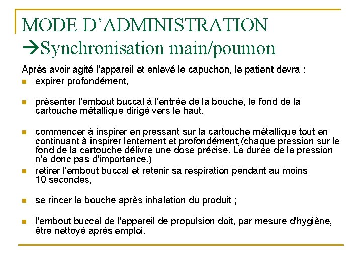 MODE D’ADMINISTRATION Synchronisation main/poumon Après avoir agité l'appareil et enlevé le capuchon, le patient