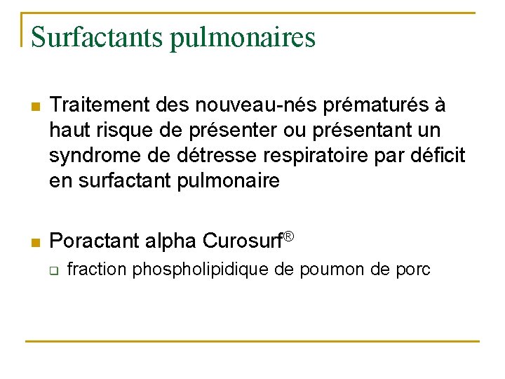 Surfactants pulmonaires n Traitement des nouveau-nés prématurés à haut risque de présenter ou présentant