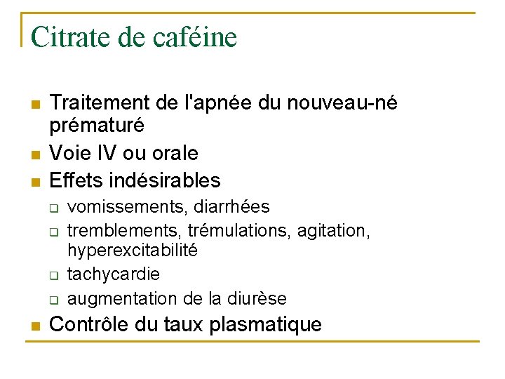 Citrate de caféine n n n Traitement de l'apnée du nouveau-né prématuré Voie IV