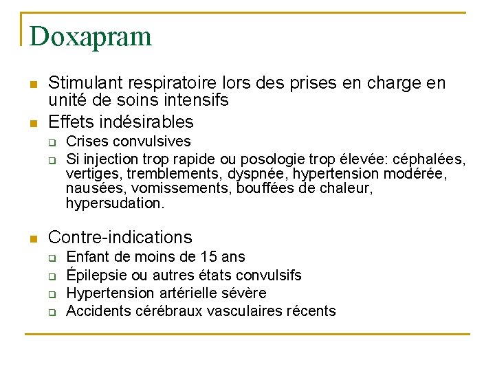 Doxapram n n Stimulant respiratoire lors des prises en charge en unité de soins