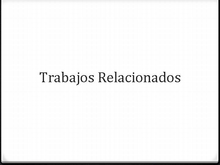 Trabajos Relacionados Trabajos Relacionados