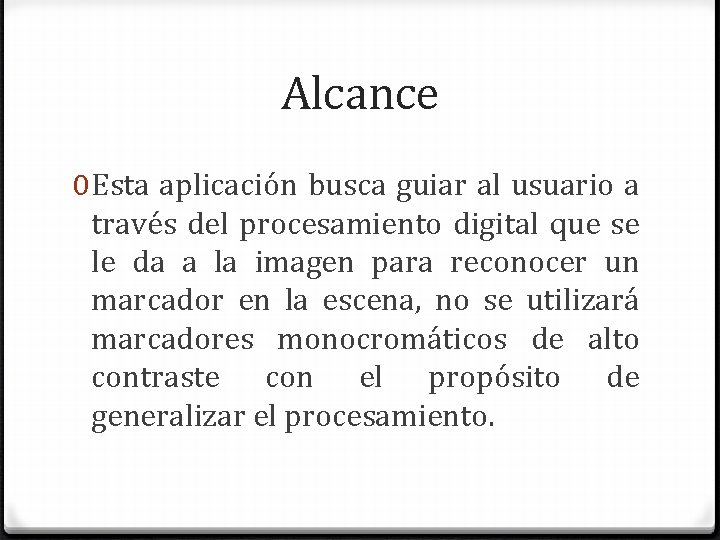Alcance 0 Esta aplicación busca guiar al usuario a través del procesamiento digital que Alcance 0 Esta aplicación busca guiar al usuario a través del procesamiento digital que