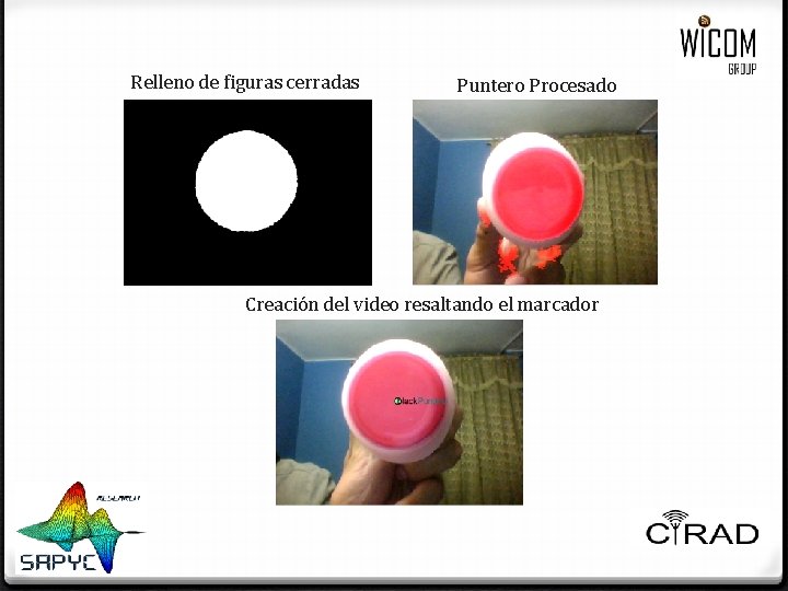 Relleno de figuras cerradas Puntero Procesado Creación del video resaltando el marcador Relleno de figuras cerradas Puntero Procesado Creación del video resaltando el marcador