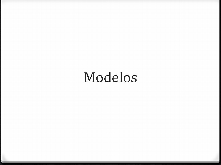 Modelos Modelos
