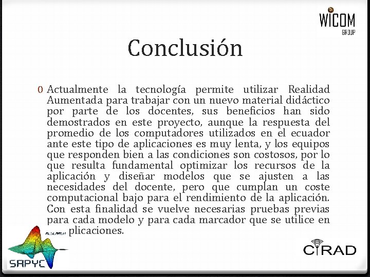 Conclusión 0 Actualmente la tecnología permite utilizar Realidad Aumentada para trabajar con un nuevo Conclusión 0 Actualmente la tecnología permite utilizar Realidad Aumentada para trabajar con un nuevo