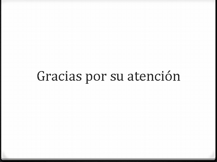 Gracias por su atención Gracias por su atención