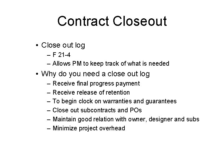 Contract Closeout • Close out log – F 21 -4 – Allows PM to