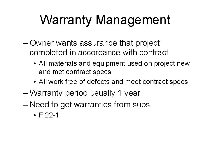 Warranty Management – Owner wants assurance that project completed in accordance with contract •