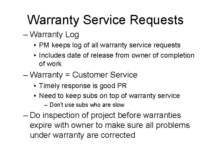 Warranty Service Requests – Warranty Log • PM keeps log of all warranty service