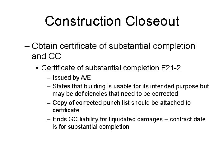 Construction Closeout – Obtain certificate of substantial completion and CO • Certificate of substantial