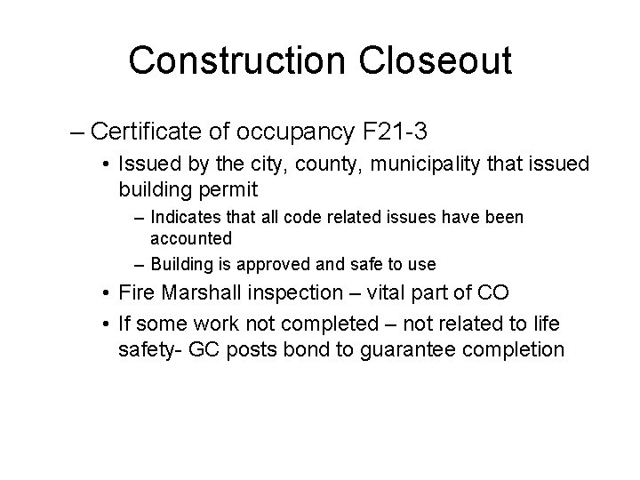 Construction Closeout – Certificate of occupancy F 21 -3 • Issued by the city,