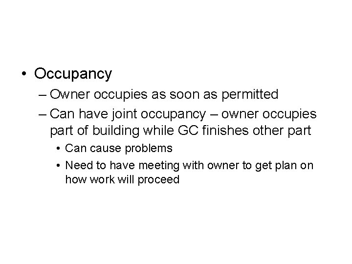  • Occupancy – Owner occupies as soon as permitted – Can have joint