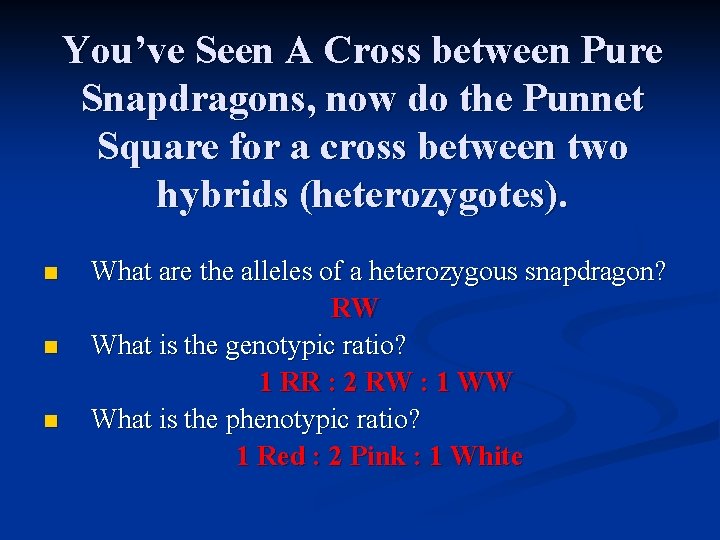 You’ve Seen A Cross between Pure Snapdragons, now do the Punnet Square for a