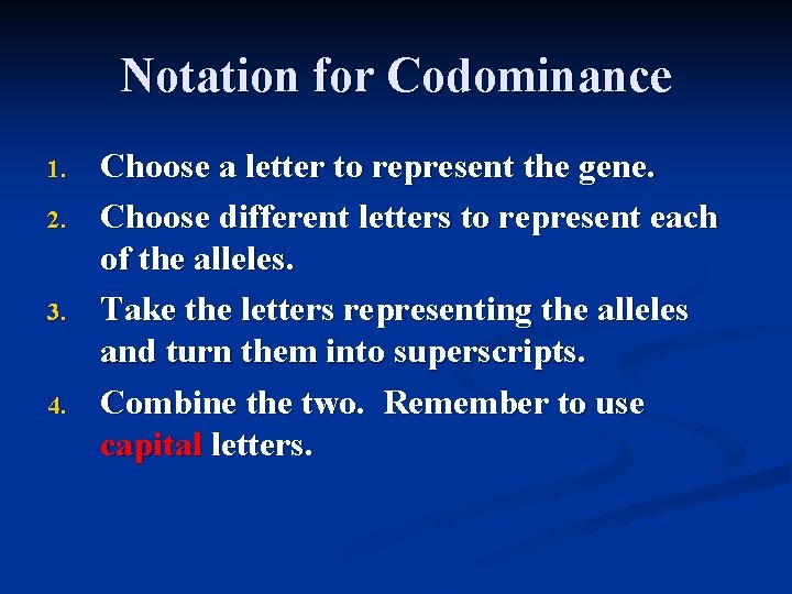 Notation for Codominance 1. 2. 3. 4. Choose a letter to represent the gene.