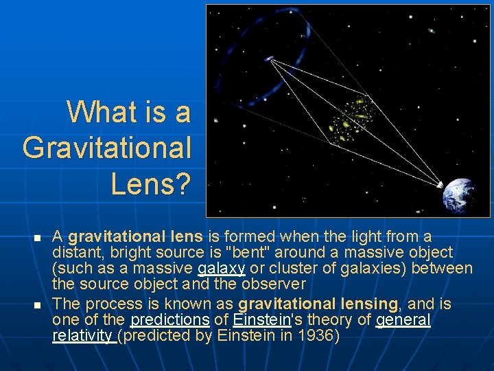 What is a Gravitational Lens? n n A gravitational lens is formed when the
