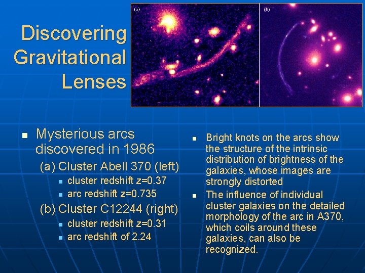 Discovering Gravitational Lenses n Mysterious arcs discovered in 1986 n (a) Cluster Abell 370