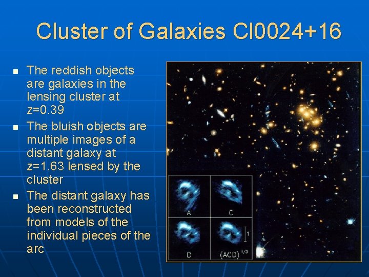 Cluster of Galaxies Cl 0024+16 n n n The reddish objects are galaxies in