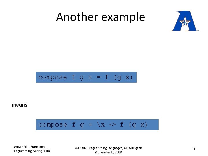 Another example compose f g x = f (g x) means compose f g