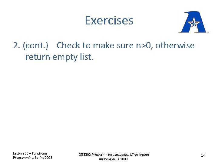 Exercises 2. (cont. ) Check to make sure n>0, otherwise return empty list. Lecture