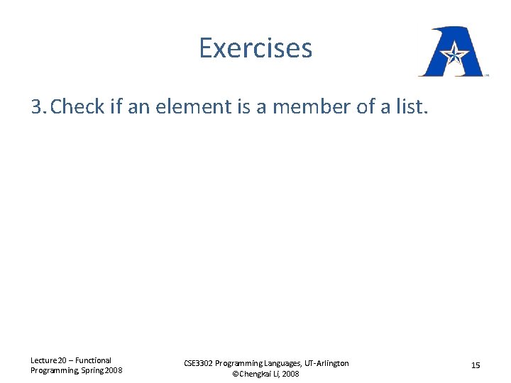 Exercises 3. Check if an element is a member of a list. Lecture 20