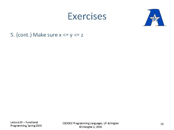 Exercises 5. (cont. ) Make sure x <= y <= z Lecture 20 –