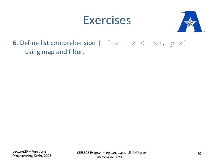 Exercises 6. Define list comprehension [ f x | x <- xs, p x]