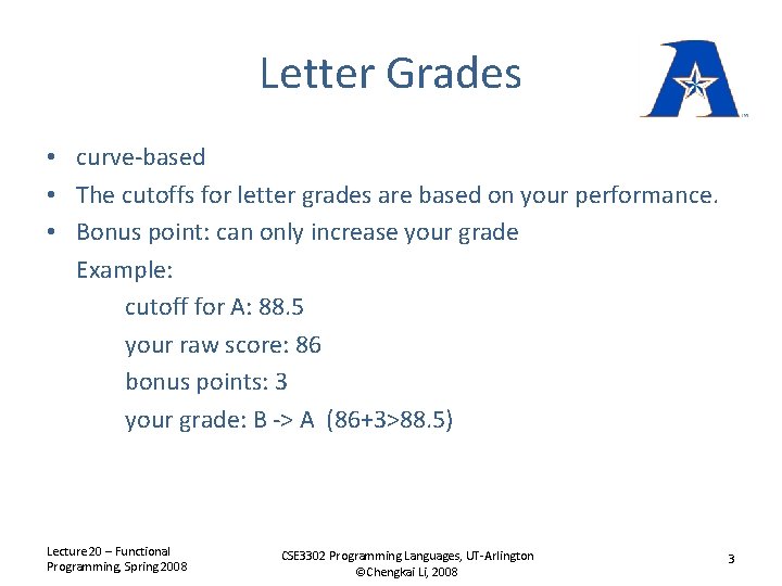 Letter Grades • curve-based • The cutoffs for letter grades are based on your