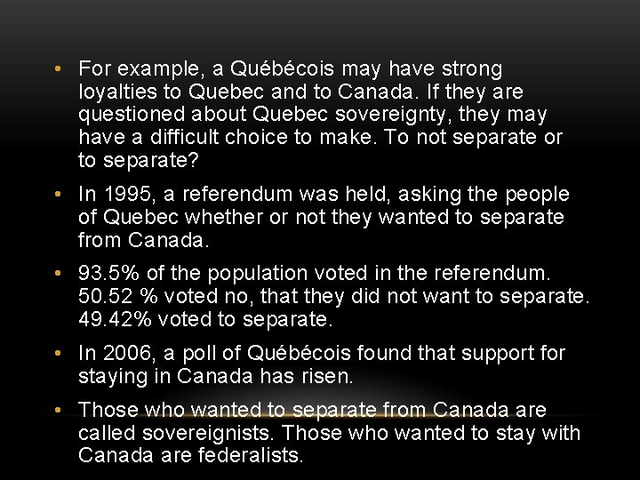  • For example, a Québécois may have strong loyalties to Quebec and to