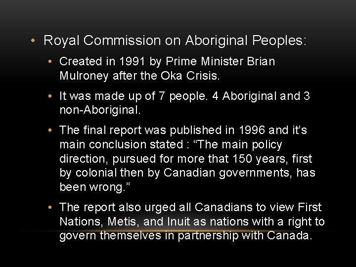  • Royal Commission on Aboriginal Peoples: • Created in 1991 by Prime Minister