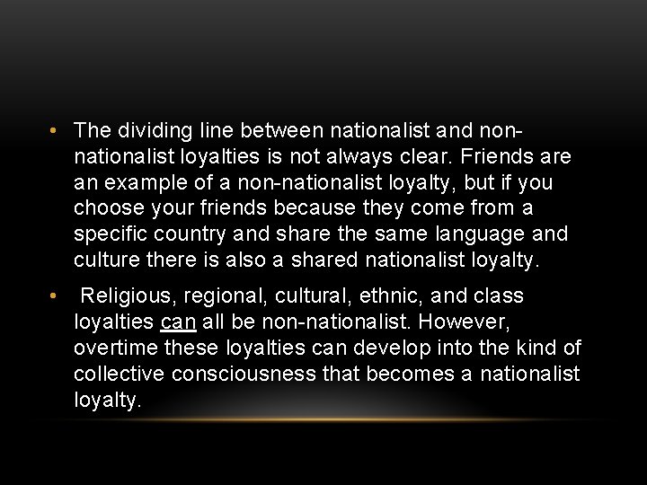  • The dividing line between nationalist and nonnationalist loyalties is not always clear.